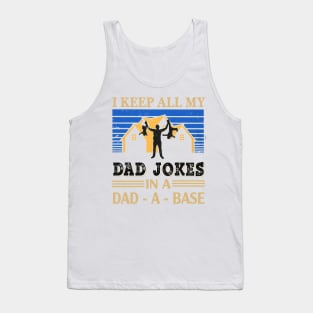 I keep all my Dad jokes in a Dad-a-base Tank Top